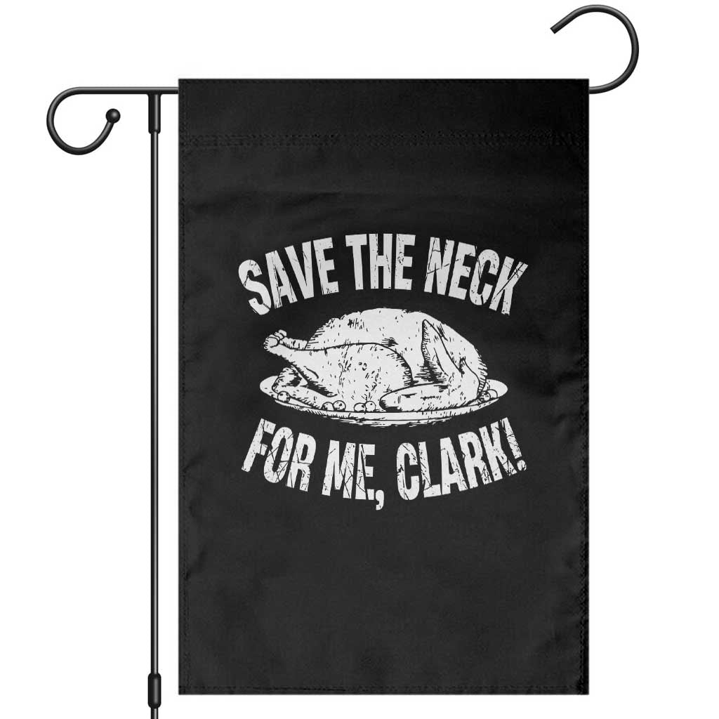 Funny Save The Neck For Me Clark Garden Flag Vintage Turkey Thanksgiving Christmas Dinner TS11 Black Print Your Wear