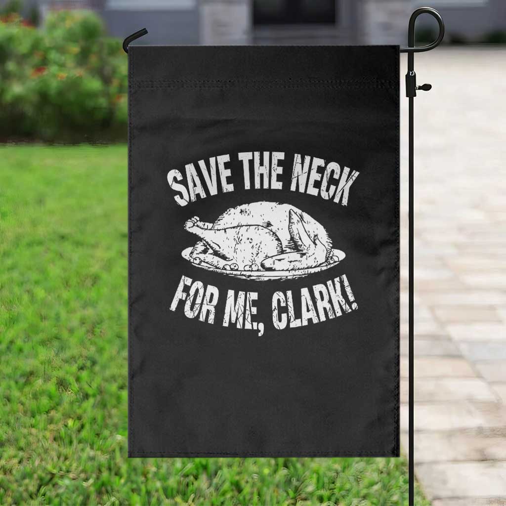 Funny Save The Neck For Me Clark Garden Flag Vintage Turkey Thanksgiving Christmas Dinner TS11 Print Your Wear