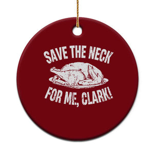 Funny Save The Neck For Me Clark Ceramic Ornament Vintage Turkey Thanksgiving Xmas Dinner - Print Your Wear
