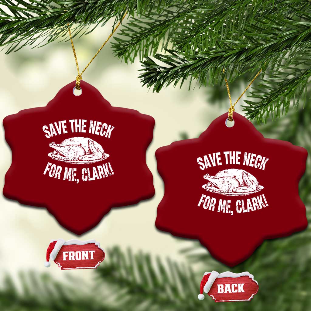 Funny Save The Neck For Me Clark Ceramic Ornament Vintage Turkey Thanksgiving Xmas Dinner - Print Your Wear