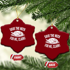 Funny Save The Neck For Me Clark Ceramic Ornament Vintage Turkey Thanksgiving Xmas Dinner - Print Your Wear