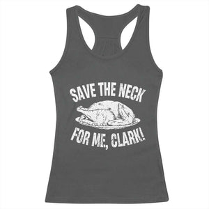 Funny Save The Neck For Me Clark Racerback Tank Top Vintage Turkey Thanksgiving Christmas Dinner TS11 Dark Heather Print Your Wear