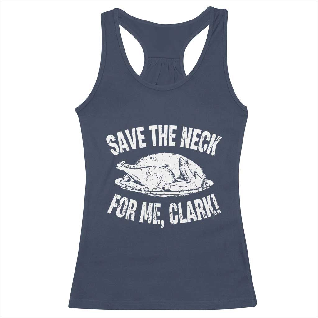 Funny Save The Neck For Me Clark Racerback Tank Top Vintage Turkey Thanksgiving Christmas Dinner TS11 Navy Print Your Wear