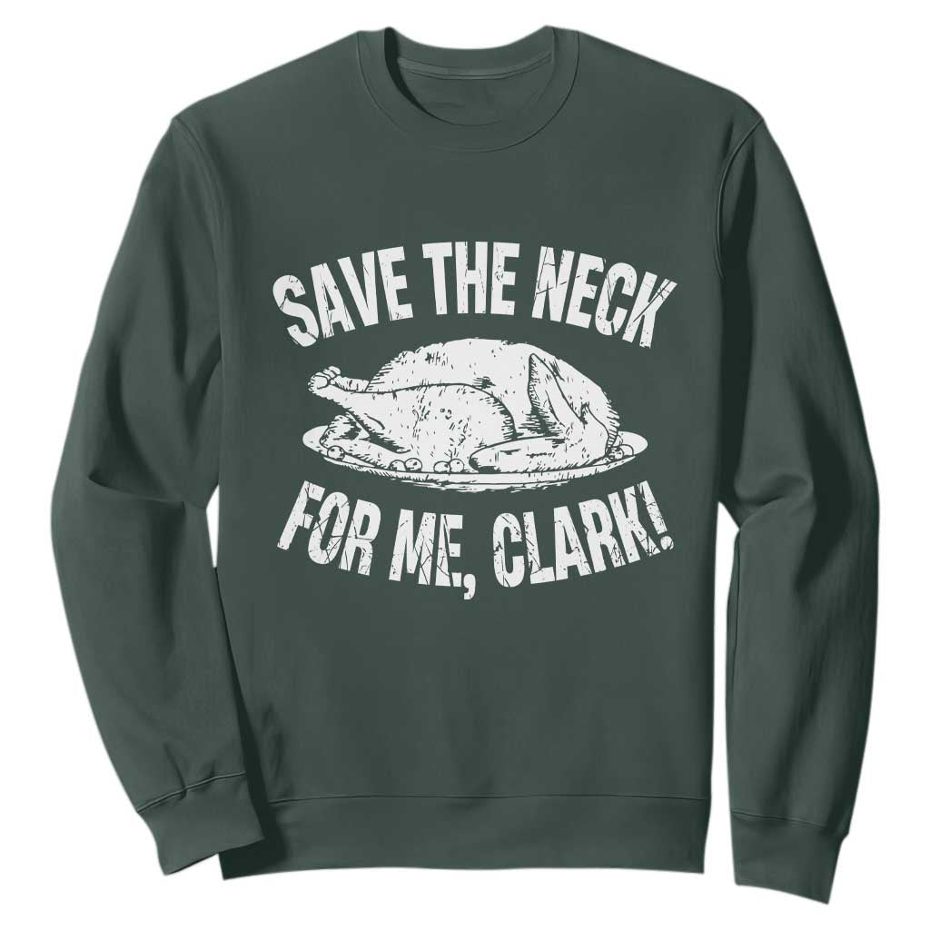 Funny Save The Neck For Me Clark Sweatshirt Vintage Turkey Thanksgiving Christmas Dinner TS11 Dark Forest Green Print Your Wear