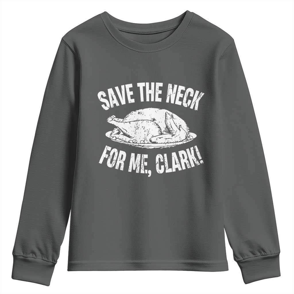 Funny Save The Neck For Me Clark Youth Sweatshirt Vintage Turkey Thanksgiving Christmas Dinner TS11 Dark Heather Print Your Wear