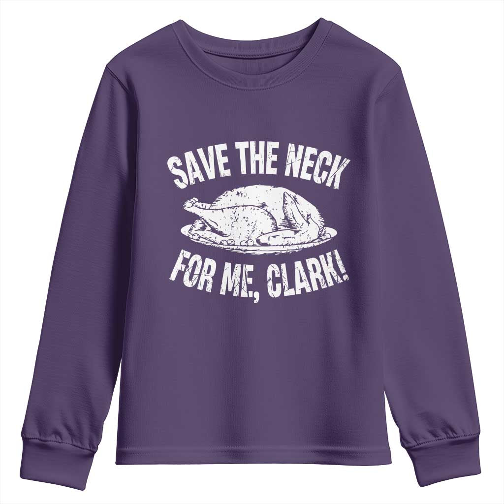 Funny Save The Neck For Me Clark Youth Sweatshirt Vintage Turkey Thanksgiving Christmas Dinner TS11 Purple Print Your Wear