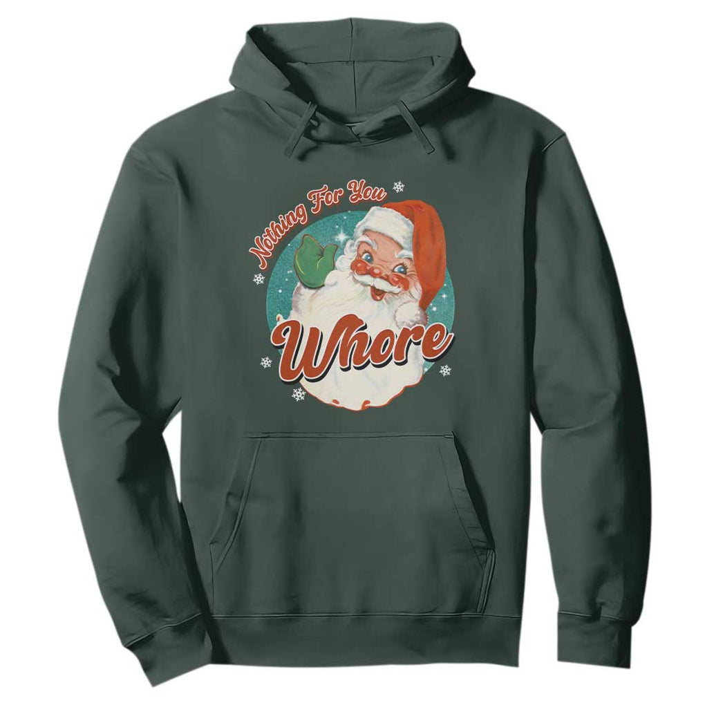 Funny Christmas Retro Santa Hoodie Nothing For You Whore TS11 Dark Forest Green Print Your Wear