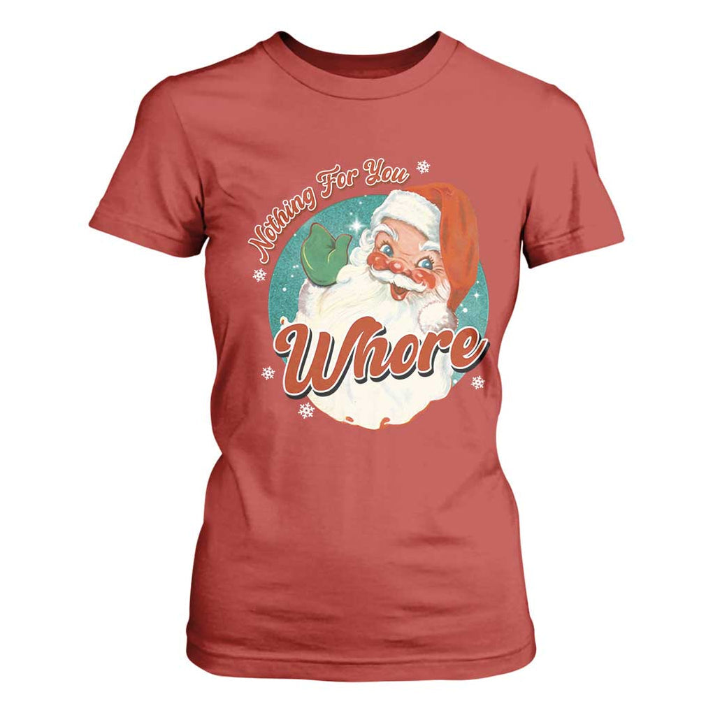 Funny Christmas Retro Santa T Shirt For Women Nothing For You Whore TS11 Red Print Your Wear