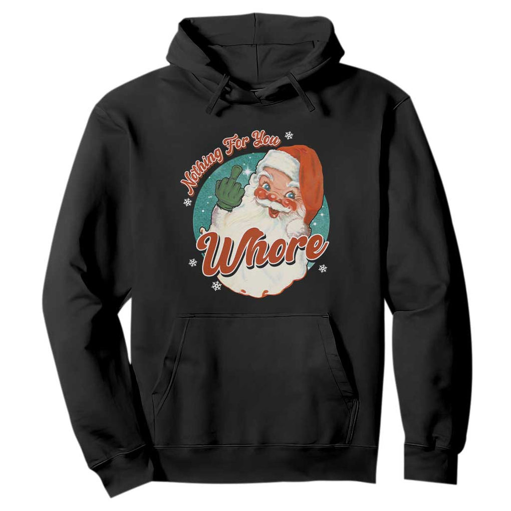 Funny Christmas Retro Santa Hoodie Nothing For You Whore Middle Finger TS11 Black Print Your Wear