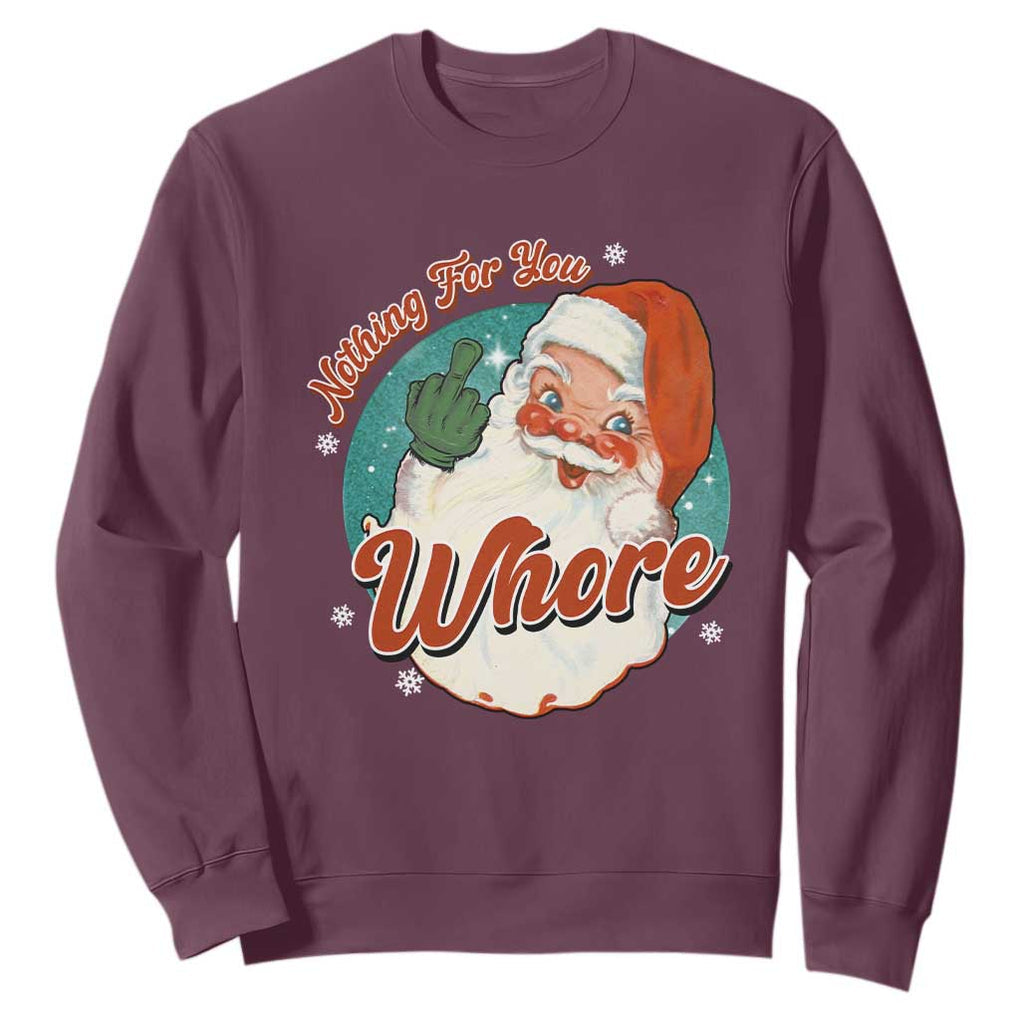 Funny Christmas Retro Santa Sweatshirt Nothing For You Whore Middle Finger TS11 Maroon Print Your Wear