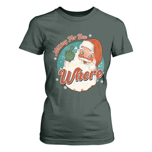 Funny Christmas Retro Santa T Shirt For Women Nothing For You Whore Middle Finger TS11 Dark Forest Green Print Your Wear