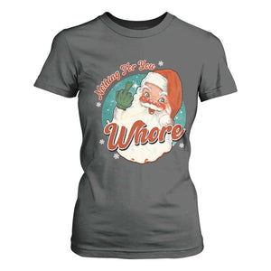 Funny Christmas Retro Santa T Shirt For Women Nothing For You Whore Middle Finger TS11 Dark Heather Print Your Wear