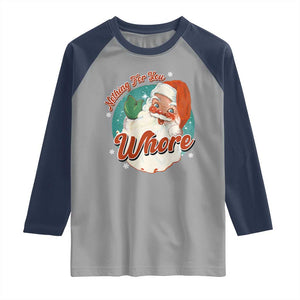 Funny Christmas Retro Santa Raglan Shirt Nothing For You Whore TS11 Sport Gray Navy Print Your Wear