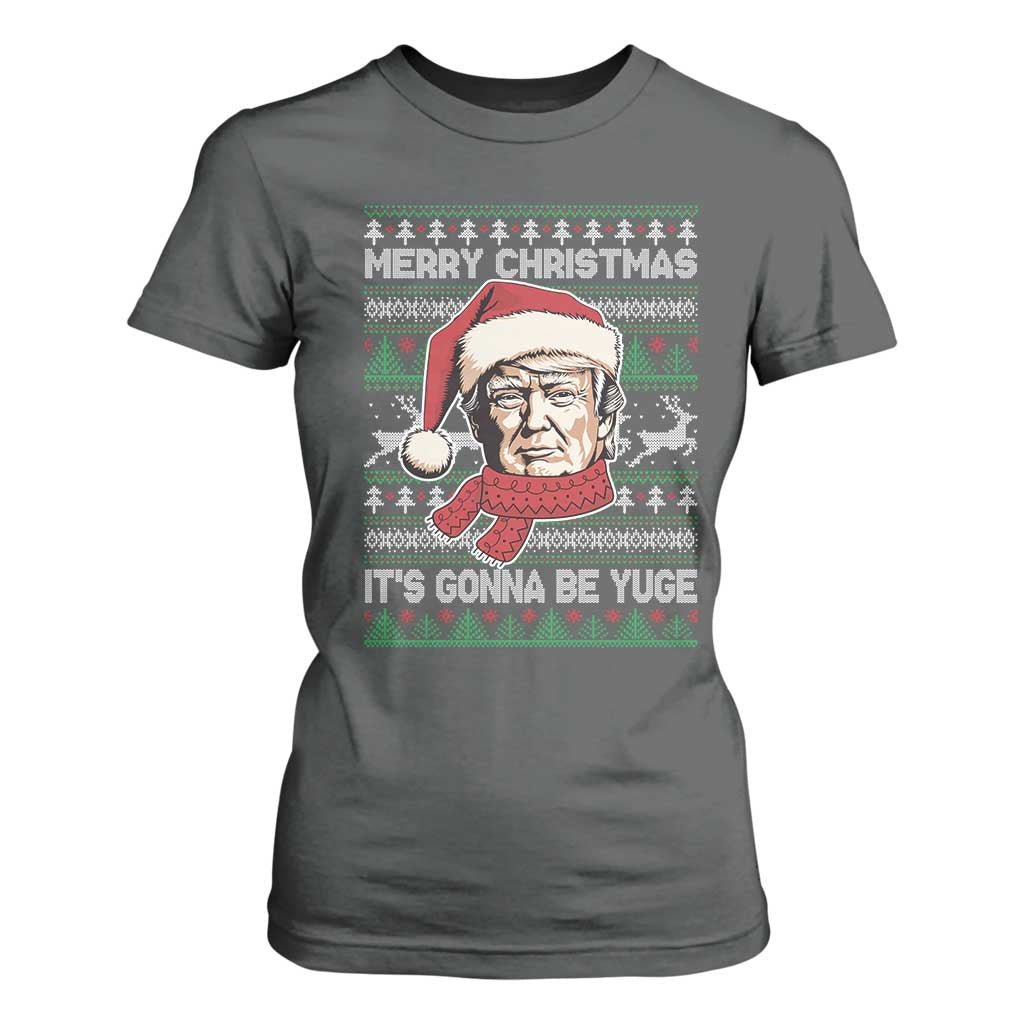 Funny Trump Christmas T Shirt For Women Merry Xmas It's Gonna Be Yuge Ugly Santa Trump TS11 Dark Heather Print Your Wear