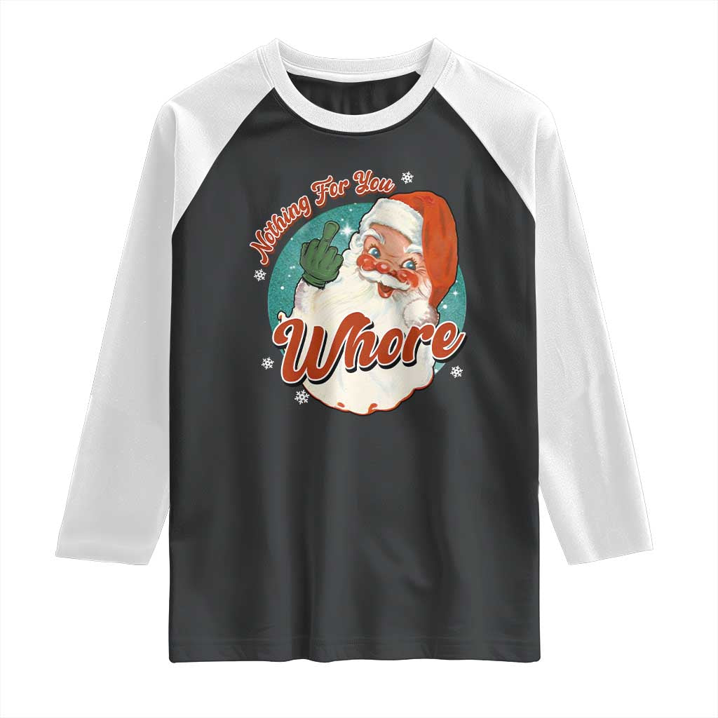 Funny Christmas Retro Santa Raglan Shirt Nothing For You Whore Middle Finger TS11 Black White Print Your Wear