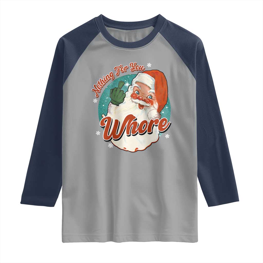 Funny Christmas Retro Santa Raglan Shirt Nothing For You Whore Middle Finger TS11 Sport Gray Navy Print Your Wear