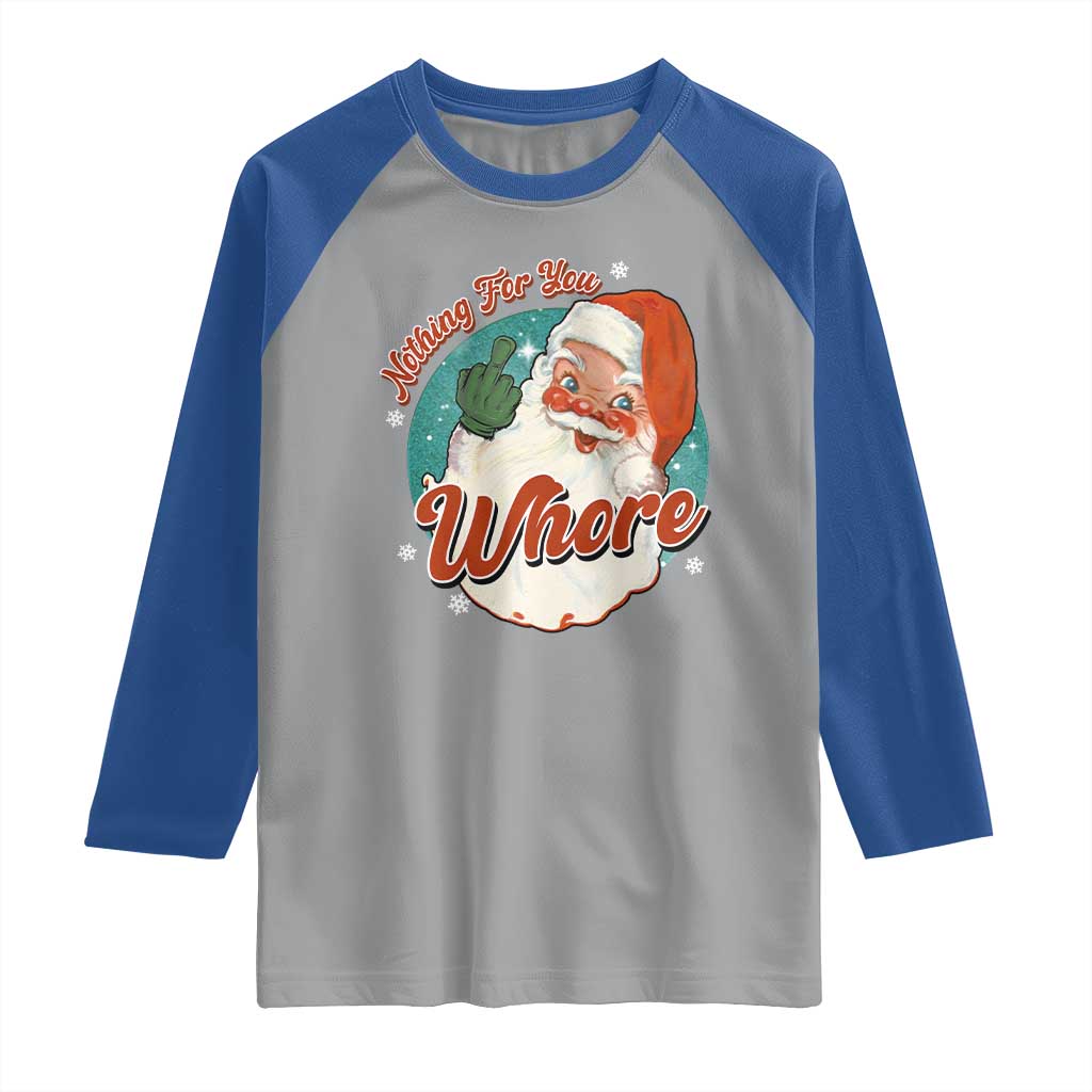 Funny Christmas Retro Santa Raglan Shirt Nothing For You Whore Middle Finger TS11 Sport Gray Royal Print Your Wear
