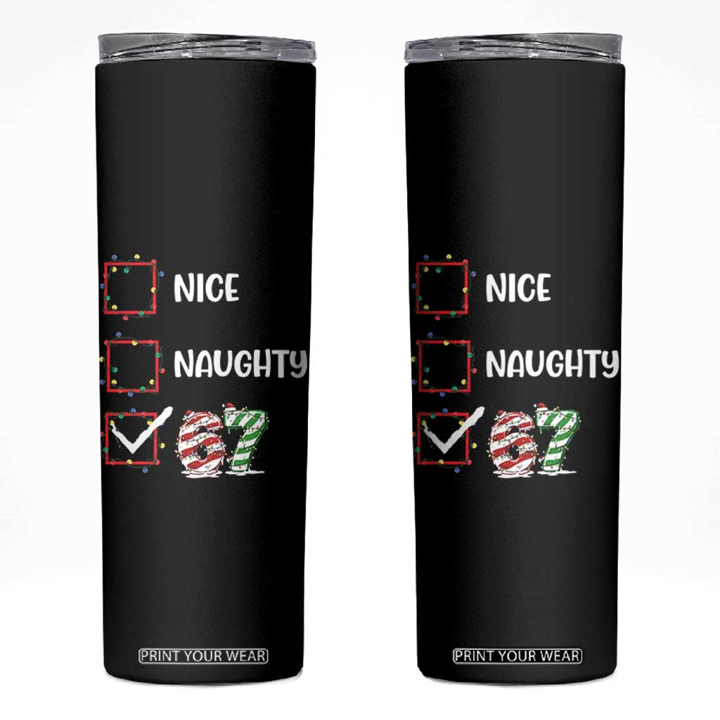 Funny Nice Naughty 67 Skinny Tumbler Christmas Six Seven Meme Brainrot TS11 Black Print Your Wear