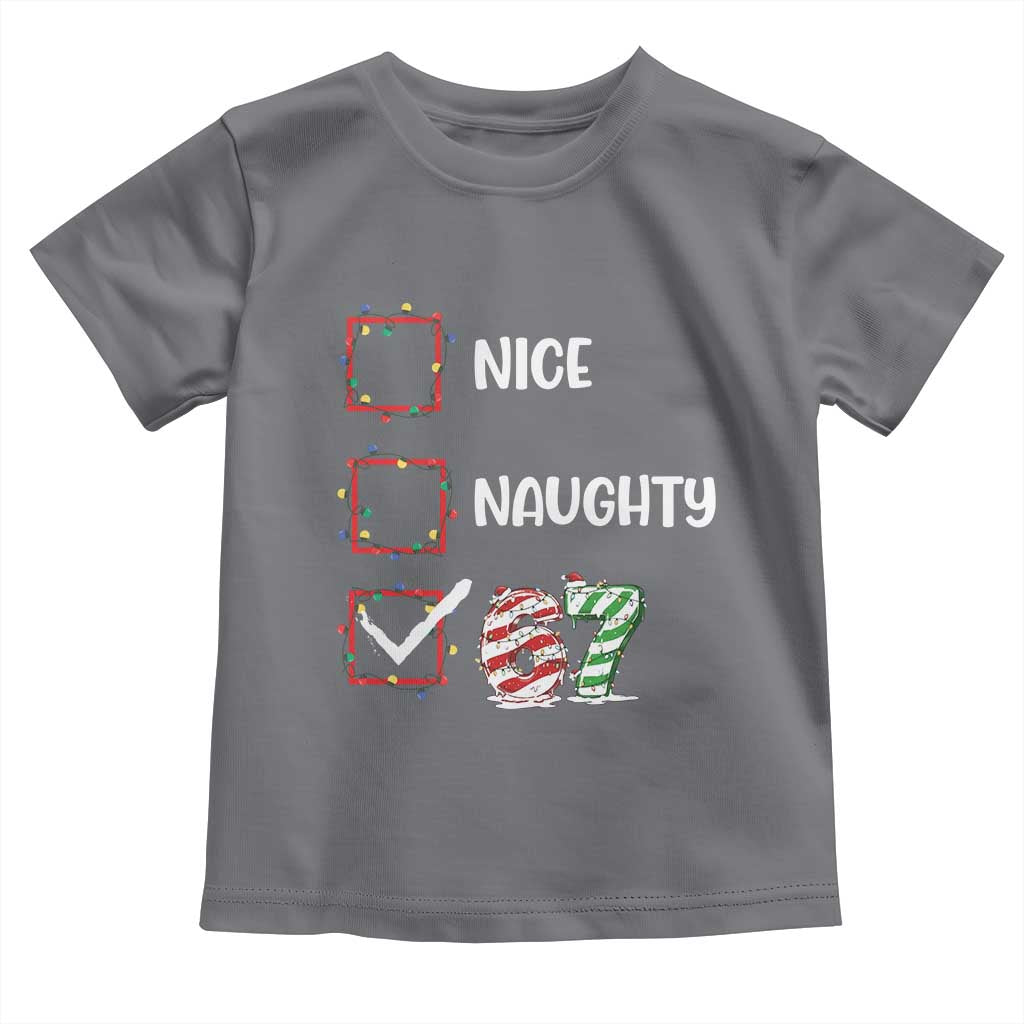 Funny Nice Naughty 67 Toddler T Shirt Christmas Six Seven Meme Brainrot TS11 Charcoal Print Your Wear