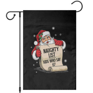 Funny 67 Christmas Garden Flag Naughty List Kids Who Say Six Seven Santa TS11 Black Print Your Wear