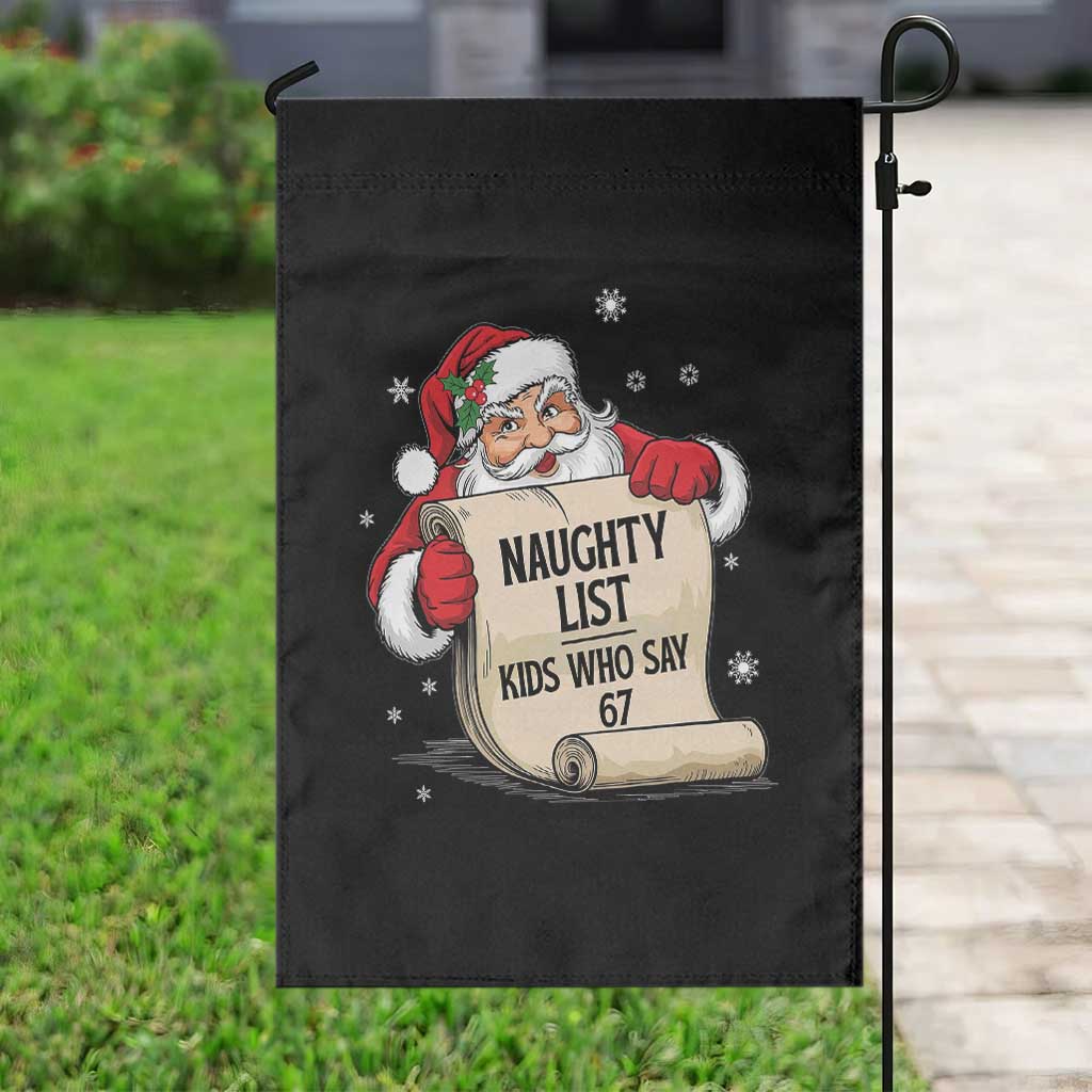 Funny 67 Christmas Garden Flag Naughty List Kids Who Say Six Seven Santa TS11 Print Your Wear