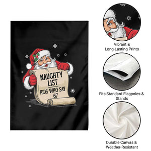 Funny 67 Christmas Garden Flag Naughty List Kids Who Say Six Seven Santa TS11 Print Your Wear
