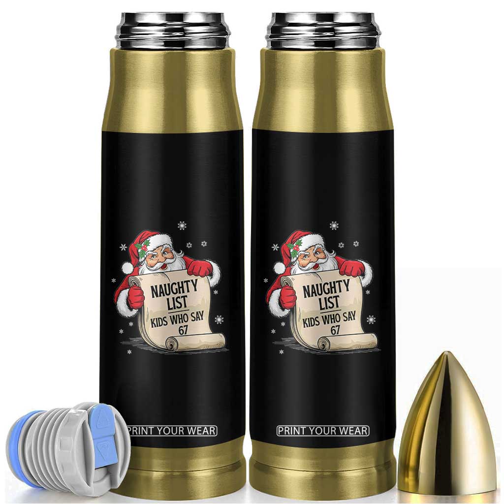 Funny 67 Christmas Bullet Tumbler Naughty List Kids Who Say Six Seven Santa TS11 Black Print Your Wear
