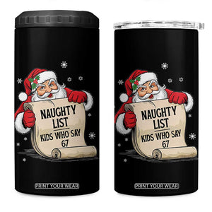 Funny 67 Christmas 4 in 1 Can Cooler Tumbler Naughty List Kids Who Say Six Seven Santa TS11 One Size: 16 oz Black Print Your Wear
