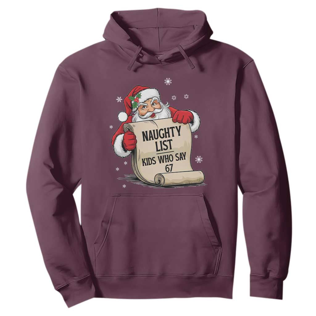 Funny 67 Christmas Hoodie Naughty List Kids Who Say Six Seven Santa TS11 Maroon Print Your Wear