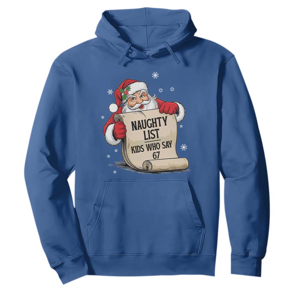 Funny 67 Christmas Hoodie Naughty List Kids Who Say Six Seven Santa TS11 Royal Blue Print Your Wear