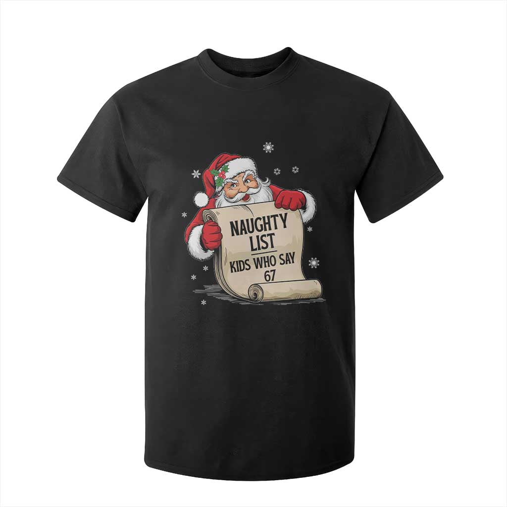 Funny 67 Christmas T Shirt For Kid Naughty List Kids Who Say Six Seven Santa TS11 Black Print Your Wear