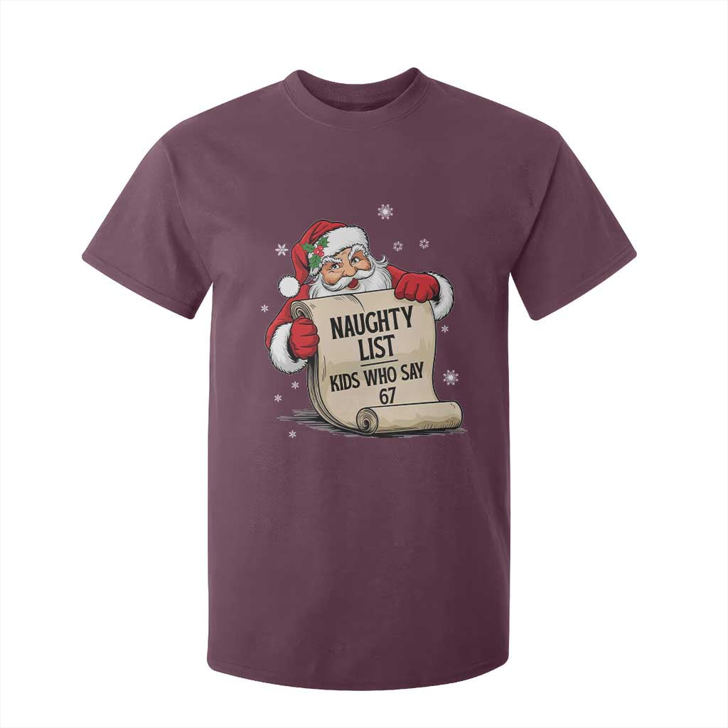 Funny 67 Christmas T Shirt For Kid Naughty List Kids Who Say Six Seven Santa TS11 Maroon Print Your Wear
