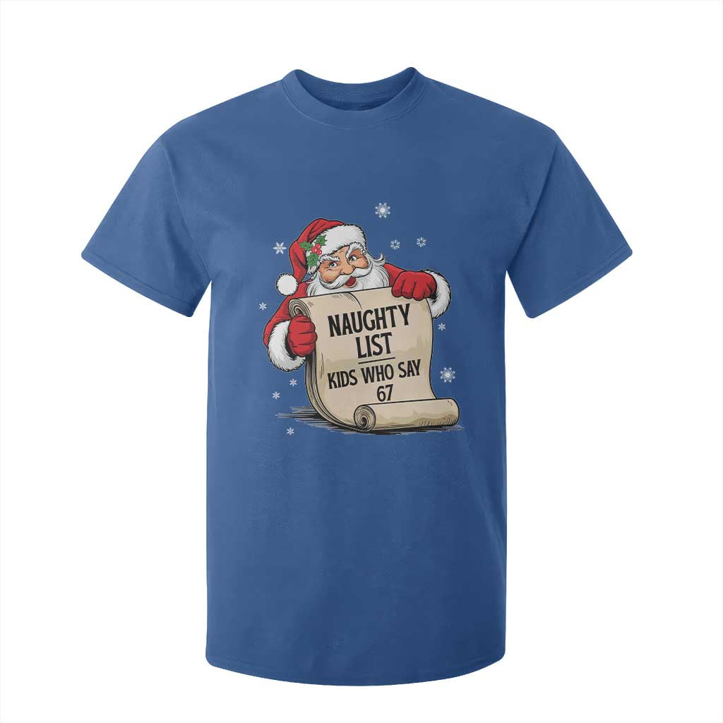 Funny 67 Christmas T Shirt For Kid Naughty List Kids Who Say Six Seven Santa TS11 Royal Blue Print Your Wear