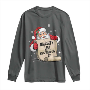 Funny 67 Christmas Long Sleeve Shirt Naughty List Kids Who Say Six Seven Santa TS11 Dark Heather Print Your Wear