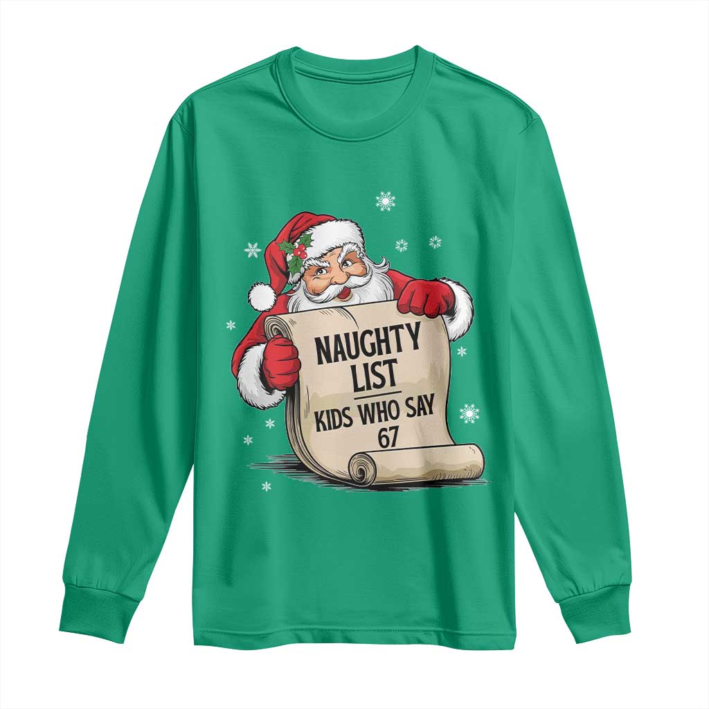 Funny 67 Christmas Long Sleeve Shirt Naughty List Kids Who Say Six Seven Santa TS11 Irish Green Print Your Wear