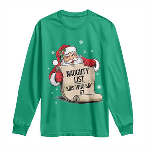 Funny 67 Christmas Long Sleeve Shirt Naughty List Kids Who Say Six Seven Santa TS11 Irish Green Print Your Wear