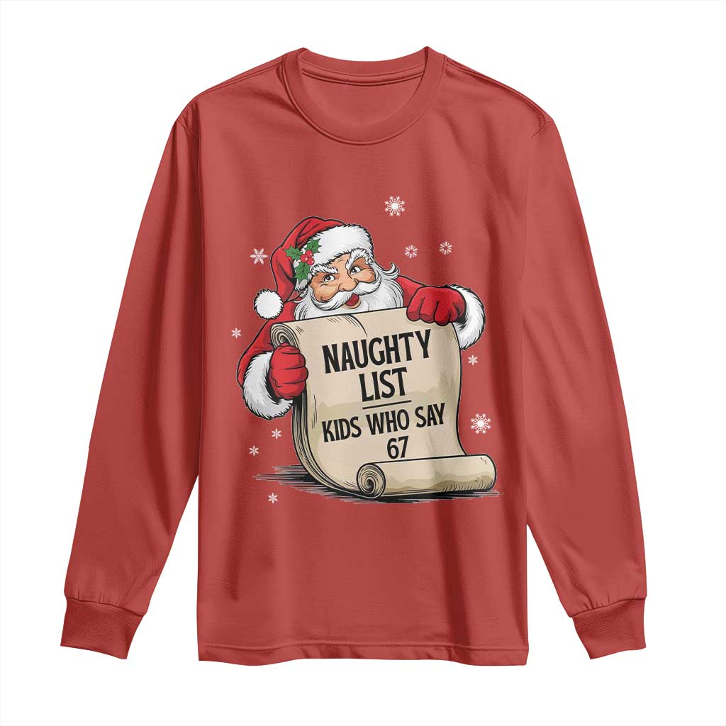 Funny 67 Christmas Long Sleeve Shirt Naughty List Kids Who Say Six Seven Santa TS11 Red Print Your Wear