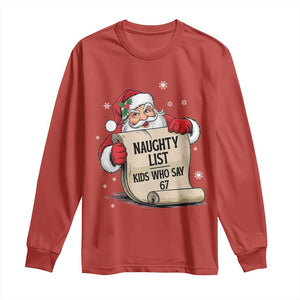 Funny 67 Christmas Long Sleeve Shirt Naughty List Kids Who Say Six Seven Santa TS11 Red Print Your Wear