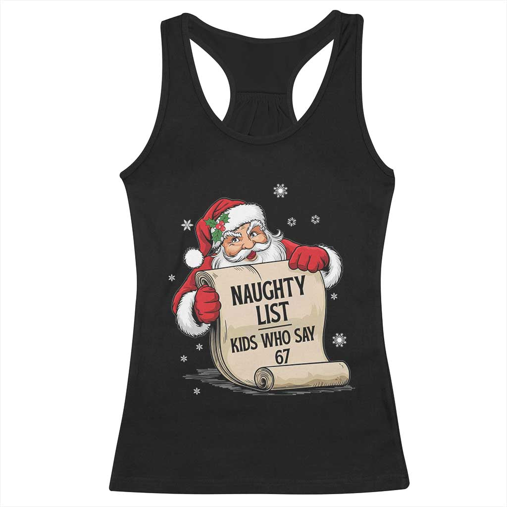 Funny 67 Christmas Racerback Tank Top Naughty List Kids Who Say Six Seven Santa TS11 Black Print Your Wear