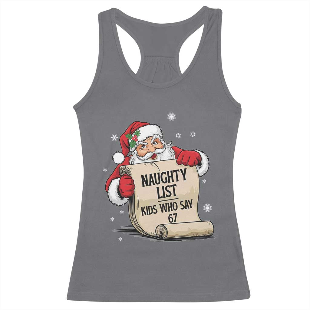 Funny 67 Christmas Racerback Tank Top Naughty List Kids Who Say Six Seven Santa TS11 Charcoal Print Your Wear