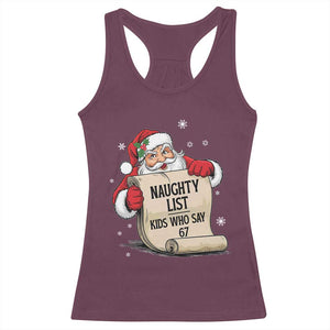 Funny 67 Christmas Racerback Tank Top Naughty List Kids Who Say Six Seven Santa TS11 Maroon Print Your Wear