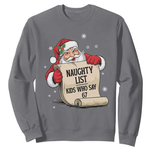 Funny 67 Christmas Sweatshirt Naughty List Kids Who Say Six Seven Santa TS11 Charcoal Print Your Wear