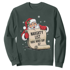 Funny 67 Christmas Sweatshirt Naughty List Kids Who Say Six Seven Santa TS11 Dark Forest Green Print Your Wear