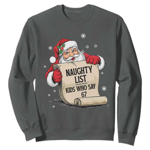 Funny 67 Christmas Sweatshirt Naughty List Kids Who Say Six Seven Santa TS11 Dark Heather Print Your Wear