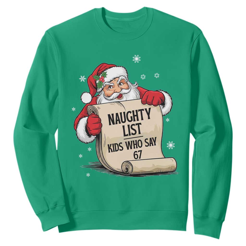 Funny 67 Christmas Sweatshirt Naughty List Kids Who Say Six Seven Santa TS11 Irish Green Print Your Wear