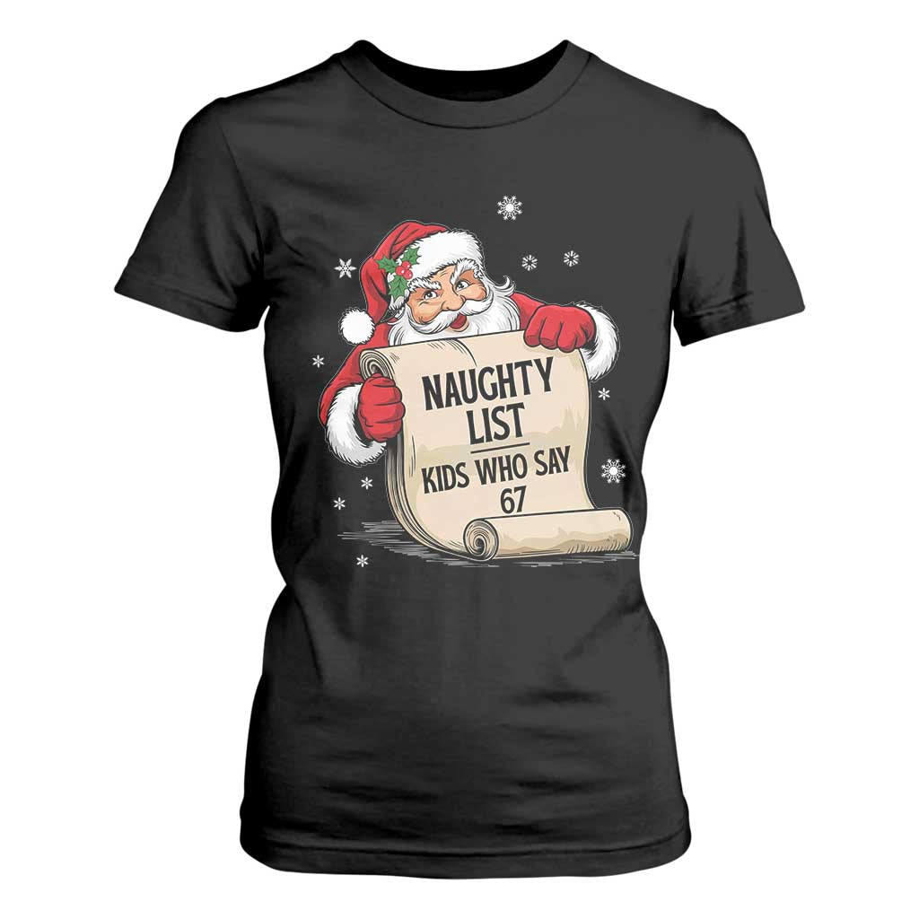 Funny 67 Christmas T Shirt For Women Naughty List Kids Who Say Six Seven Santa TS11 Black Print Your Wear