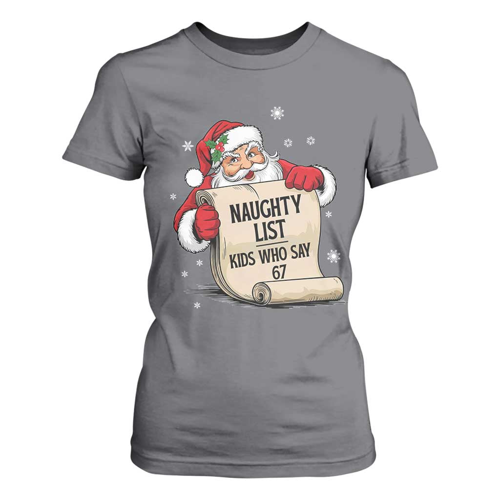 Funny 67 Christmas T Shirt For Women Naughty List Kids Who Say Six Seven Santa TS11 Charcoal Print Your Wear