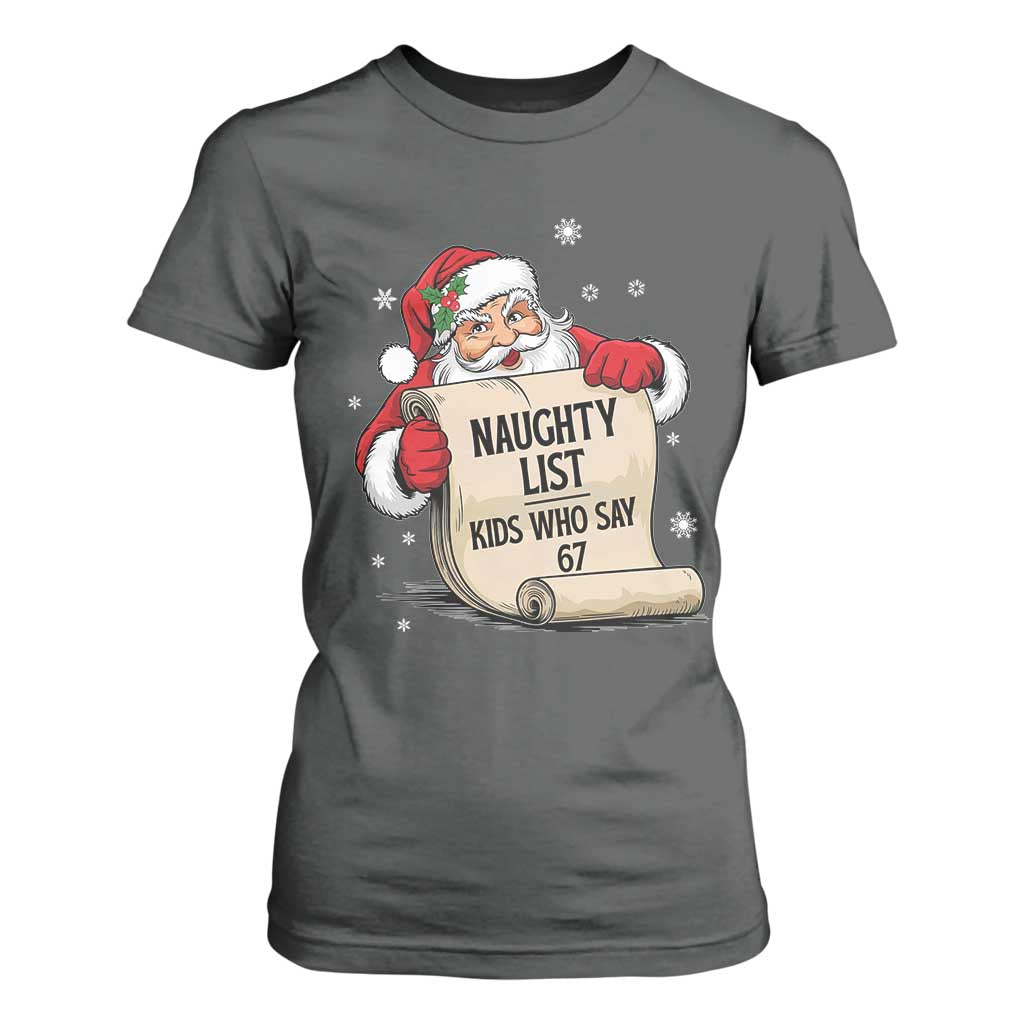 Funny 67 Christmas T Shirt For Women Naughty List Kids Who Say Six Seven Santa TS11 Dark Heather Print Your Wear