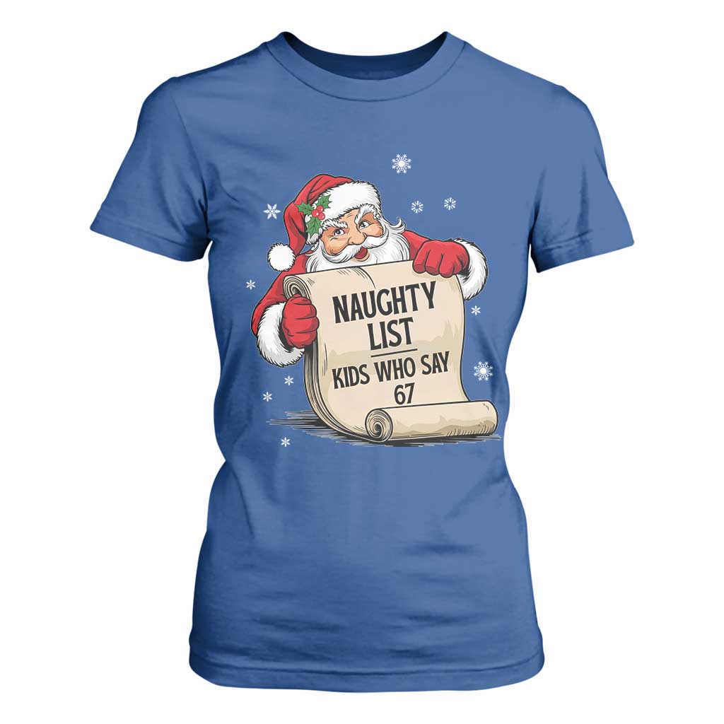 Funny 67 Christmas T Shirt For Women Naughty List Kids Who Say Six Seven Santa TS11 Royal Blue Print Your Wear