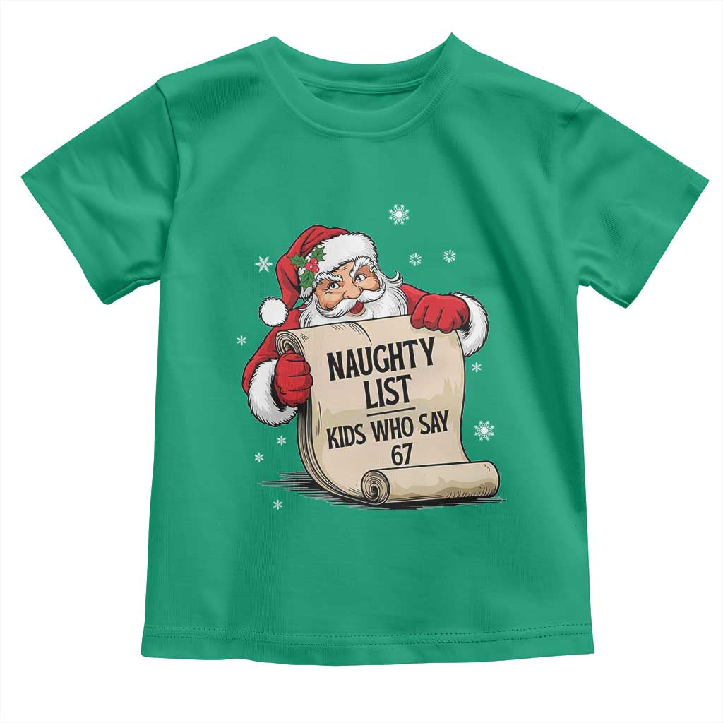 Funny 67 Christmas Toddler T Shirt Naughty List Kids Who Say Six Seven Santa TS11 Irish Green Print Your Wear